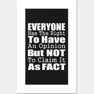 Everyone Has The Right To Have An Opinion But Not To Claim It As Fact #Septcho19 Posters and Art